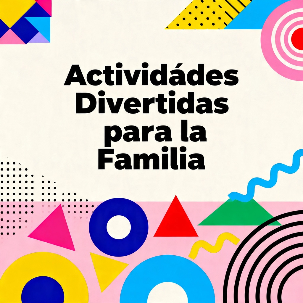 Actividades Divertidas para la Familia
